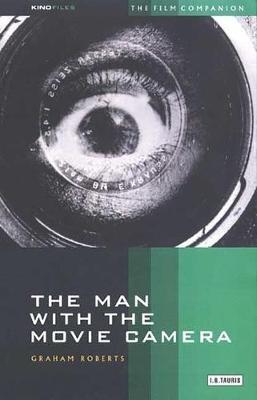 The Man with the Movie Camera - Graham Roberts - Libro Bloomsbury Publishing PLC, KINOfiles Film Companion | Libraccio.it