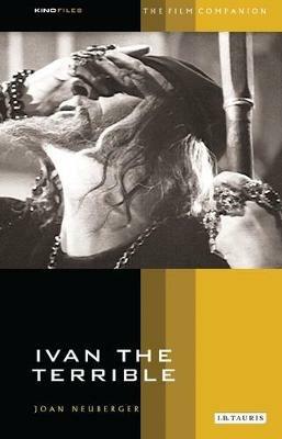 Ivan the Terrible - Joan Neuberger - Libro Bloomsbury Publishing PLC, KINOfiles Film Companion | Libraccio.it