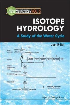 Isotope Hydrology: A Study Of The Water Cycle - Joel R Gat - Libro Imperial College Press, Series On Environmental Science And Management | Libraccio.it