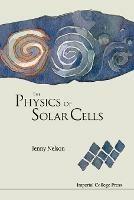 Physics Of Solar Cells, The - Jenny A Nelson - Libro Imperial College Press | Libraccio.it