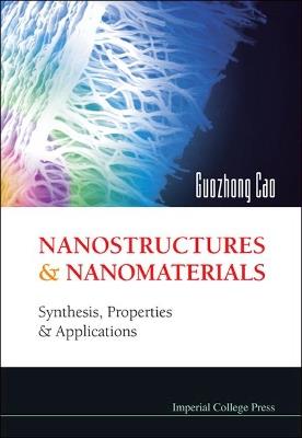 Nanostructures And Nanomaterials: Synthesis, Properties And Applications - Guozhong Cao - Libro Imperial College Press | Libraccio.it