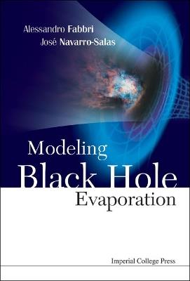 Modeling Black Hole Evaporation - Jose Navarro-salas, Alessandro Fabbri - Libro Imperial College Press | Libraccio.it