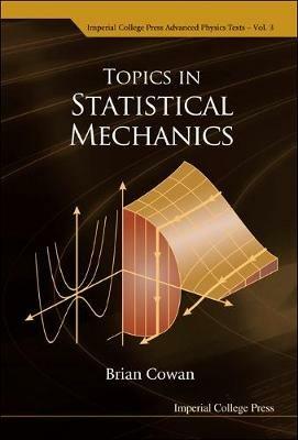 Topics In Statistical Mechanics - Brian Cowan - Libro Imperial College Press, Imperial College Press Advanced Physics Texts | Libraccio.it