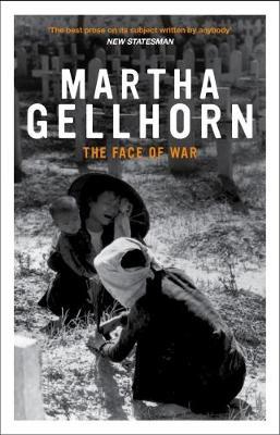The Face Of War - Martha Gellhorn - Libro Granta Books | Libraccio.it