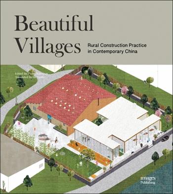 Beautiful Villages - Zhang Xiaochun - Libro Images Publishing Group Pty Ltd | Libraccio.it