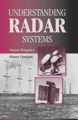Understanding Radar Systems - Simon Kingsley, Shaun Quegan - Libro SciTech Publishing Inc, Radar, Sonar and Navigation | Libraccio.it