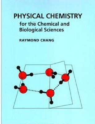 Physical Chemistry for the Chemical and Biological Sciences - Raymond Chang - Libro University Science Books,U.S. | Libraccio.it