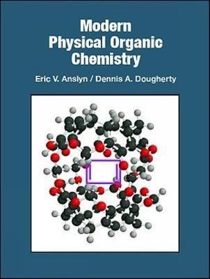 Modern Physical Organic Chemistry - Eric V. Anslyn, Dennis A. Dougherty - Libro University Science Books,U.S. | Libraccio.it