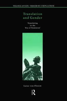 Translation and Gender - Luise Von Flotow - Libro St Jerome Publishing, Translation Theories Explored | Libraccio.it