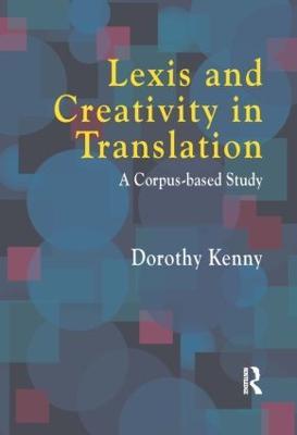 Lexis and Creativity in Translation - Dorothy Kenny - Libro St Jerome Publishing | Libraccio.it