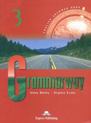 Grammarway. Student's book. Ediz. internazionale. Per le Scuole superiori. Vol. 3 - Jenny Dooley, Virginia Evans - Libro Express Publishing 2002 | Libraccio.it