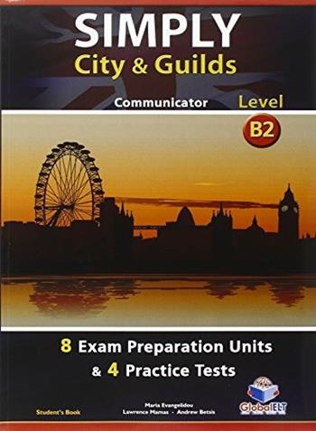 Simply city & guilds. Level B2. Student's book-Self study guide. Per le Scuole superiori. Con CD Audio formato MP3.  - Libro Global Elt 2013 | Libraccio.it