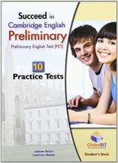 Succeed in Cambridge english: preliminary PET. 10 practice tests. Student's book. Con espansione online