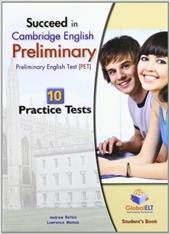 Succeed in Cambridge english: preliminary PET. 10 practice tests. Student's book. Per le Scuole superiori. Con espansione online