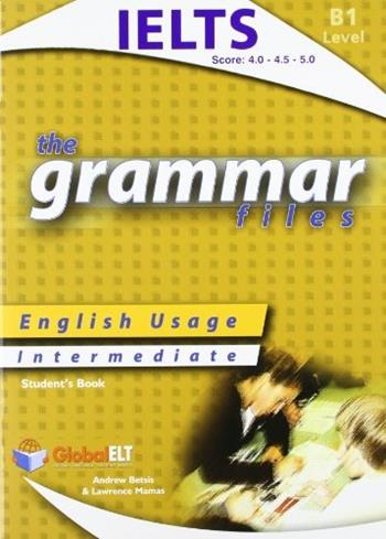 The grammar files. Level B1. Student's book. Con espansione online. - Andrew Betsis, Lawrence Mamas - Libro Global Elt 2011 | Libraccio.it