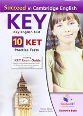 Succeed in Cambridge English key. KET. 10 practice tests. Student's book-Self study guide. Con CD Audio formato MP3. Con espansione online