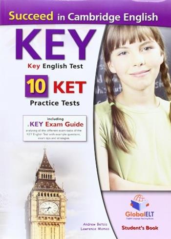 Succeed in Cambridge English key. KET. 10 practice tests. Student's book-Self study guide. Con CD Audio formato MP3. Con espansione online - Andrew Betsis, Lawrence Mamas - Libro Global Elt 2014 | Libraccio.it