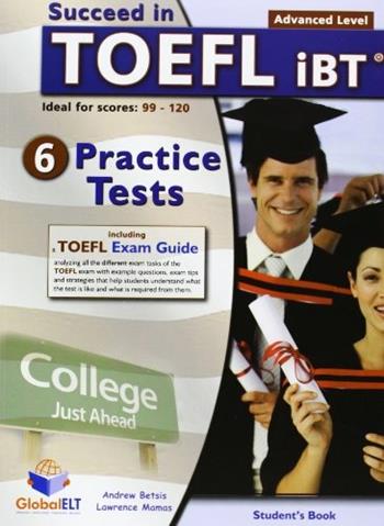 Succeed in TOEFL IBT. 6 practice tests. Student's book. Con espansione online. - Andrew Betsis, Lawrence Mamas - Libro Global Elt 2013 | Libraccio.it