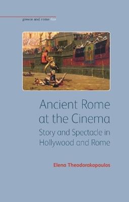 Ancient Rome at the Cinema - Elena Theodorakopoulos - Libro Liverpool University Press, Greece and Rome Live | Libraccio.it