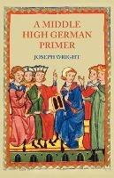 A Middle High German Primer - Joseph Wright - Libro Tiger of the Stripe | Libraccio.it