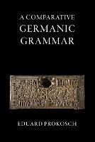 A Comparative Germanic Grammar - Eduard Prokosch - Libro Tiger of the Stripe | Libraccio.it