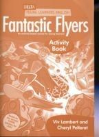 Fantastic flyers. Activity book. - Viv Lambert, Cheryl Pelteret - Libro Delta Publishing 2009 | Libraccio.it