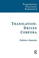 Translation-Driven Corpora - Federico Zanettin - Libro St Jerome Publishing, Translation Practices Explained | Libraccio.it