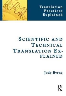 Scientific and Technical Translation Explained - Jody Byrne - Libro St Jerome Publishing, Translation Practices Explained | Libraccio.it