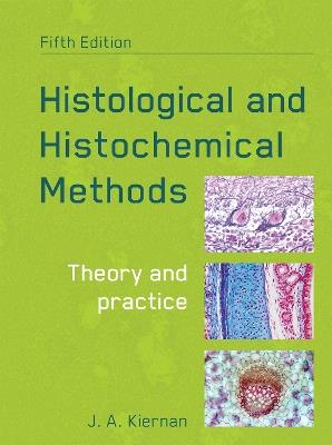 Histological and Histochemical Methods, fifth edition - John Kiernan - Libro Scion Publishing Ltd, Textbooks | Libraccio.it