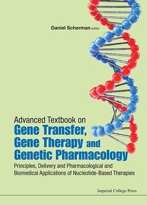 Advanced Textbook On Gene Transfer, Gene Therapy And Genetic Pharmacology: Principles, Delivery And Pharmacological And Biomedical Applications Of Nucleotide-based Therapies  - Libro Imperial College Press, Icp Textbooks In Biomolecular Sciences | Libraccio.it
