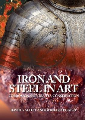 Iron and Steel in Art - Gerhard Eggert, David A. Scott - Libro Archetype Publications Ltd | Libraccio.it