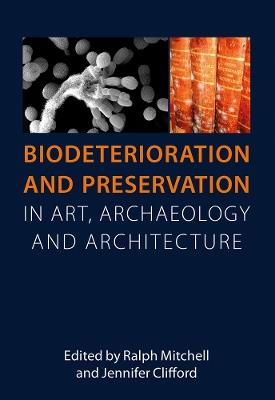 Biodeterioration and Preservation  - Libro Archetype Publications Ltd | Libraccio.it