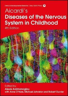 Aicardi's Diseases of the Nervous System in Childhood - Alexis Arzimanoglou, Anne O' Hare, Michael Johnston - Libro Mac Keith Press, Clinics in Developmental Medicine | Libraccio.it