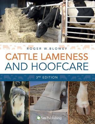 Cattle Lameness and Hoofcare 3rd Edition - Roger Blowey - Libro 5M Books Ltd | Libraccio.it
