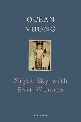 Night Sky with Exit Wounds - Ocean Vuong - Libro Vintage Publishing | Libraccio.it