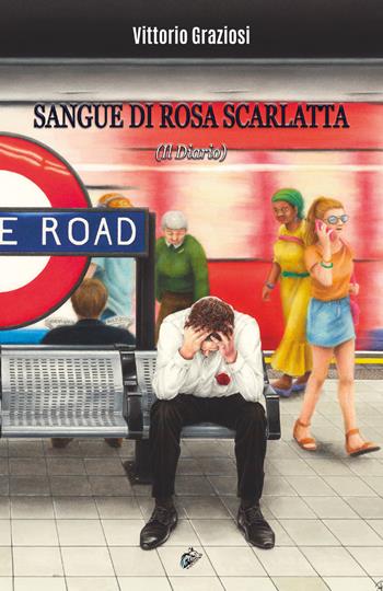 Sangue di rosa scarlatta (Il Diario). Nuova ediz. - Vittorio Graziosi - Libro Black Wolf Edition 2020 | Libraccio.it