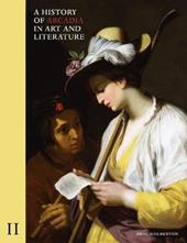 A history of Arcadia in art and literature. Vol. 2