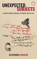Unexpected Subjects – Intimate Partner Violence, Testimony, and the Law - Alessandra Gribaldo - Libro HAU Society Of Ethnographic Theory | Libraccio.it