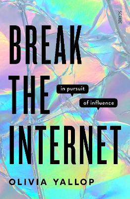 Break the Internet - Olivia Yallop - Libro Scribe Publications | Libraccio.it