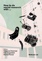 How To Do Social Research With - Rebecca Coleman, Kat Jungnickel - Libro Goldsmiths, University of London | Libraccio.it
