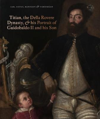 Titian, the Della Rovere Dynasty & his portrait of... - Anne-Marie Eze, Matthew Hayes - Libro Paul Holberton Publishing 2026 | Libraccio.it