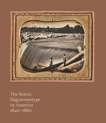 The scenic daguerreotype in America 1840–1860 - Allen Phillips - Libro Paul Holberton Publishing 2025 | Libraccio.it