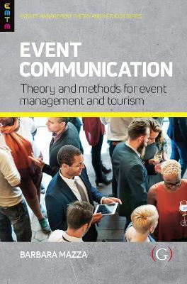 Event Communication - Barbara Mazza - Libro Goodfellow Publishers Limited, Events Management Theory and Methods | Libraccio.it