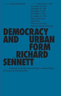 Democracy and Urban Form - Richard Sennett - Libro Sternberg Press, Sternberg Press / The Incidents | Libraccio.it