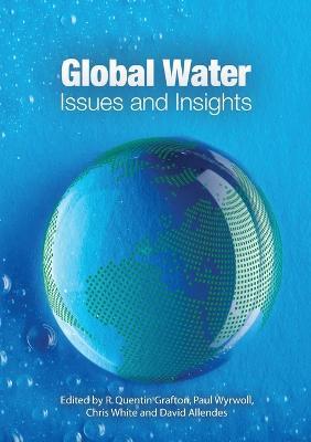 Global Water - R Quentin Grafton, Paul Wyrwoll, Chris White - Libro ANU Press | Libraccio.it