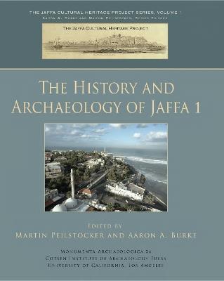 The History and Archaeology of Jaffa 1  - Libro Cotsen Institute of Archaeology at UCLA, Monumenta Archaeologica | Libraccio.it