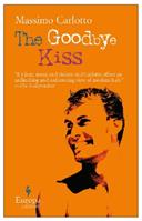The goodbye kiss - Massimo Carlotto - Libro Europa Editions 2006 | Libraccio.it