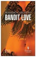 Bandit love - Massimo Carlotto - Libro Europa Editions 2013 | Libraccio.it