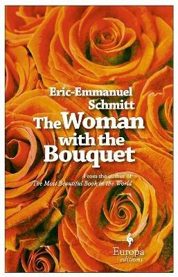 The woman with the bouquet - Eric-Emmanuel Schmitt - Libro Europa Editions 2013 | Libraccio.it