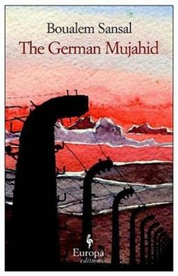 The german mujahid - Boualem Sansal - Libro Europa Editions 2013 | Libraccio.it